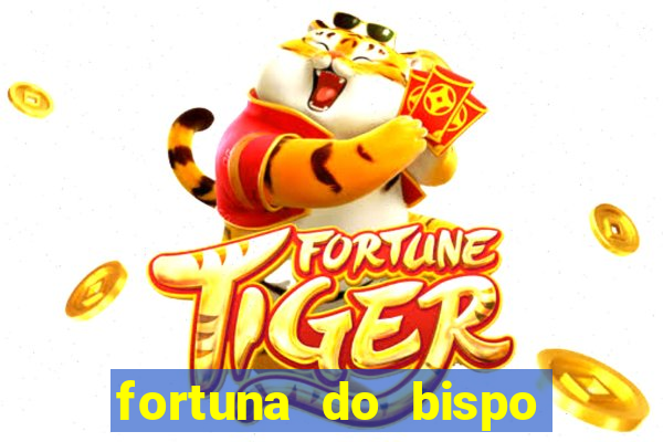 fortuna do bispo samuel ferreira